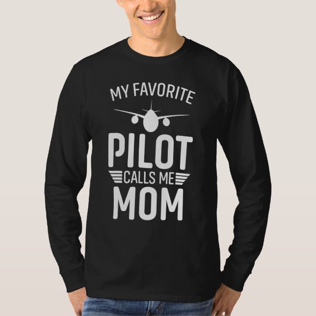 Camiseta My Favorite Pilot Calls Me Mom - Funny Pilot Mothe (Anverso)