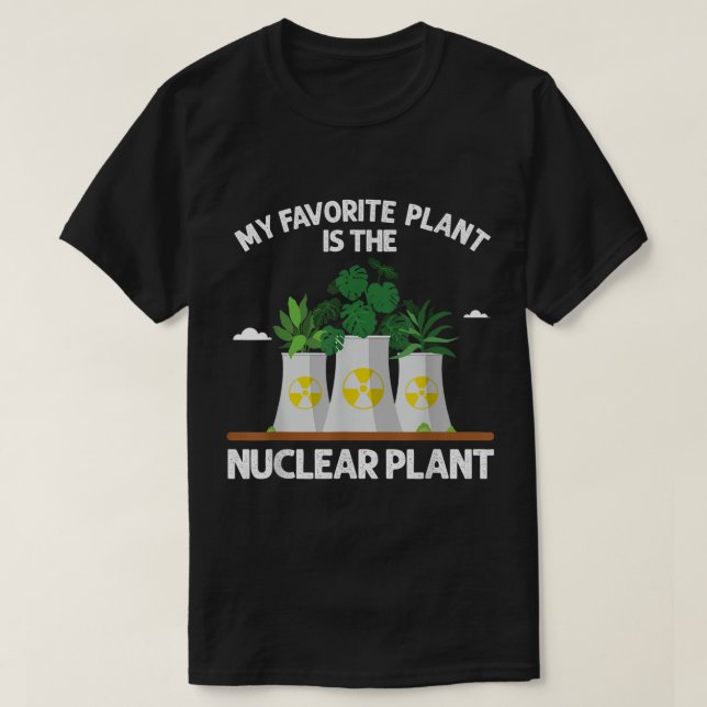 Camiseta My Favorite Plant Is the Nuclear Plant Design (Diseño del anverso)