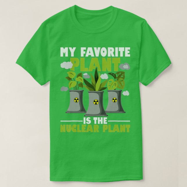 Camiseta My Favorite Plant Is The Nuclear Plant Nuclear Eng (Diseño del anverso)