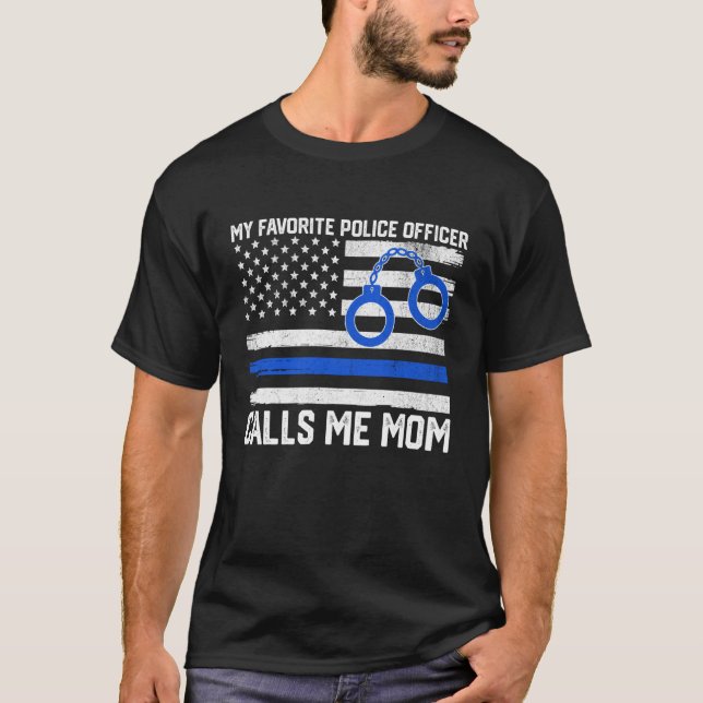 Camiseta My Favorite Police Officer Calls Me Mom Police Mom (Anverso)