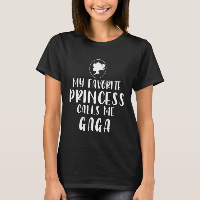 Camiseta My Favorite Princess Calls Me Gaga Mother s Day (Anverso)