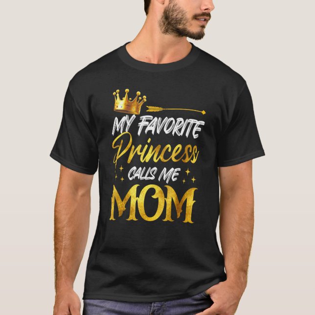 Camiseta My Favorite Princess Calls Me MOm Funny Mommy Daug (Anverso)