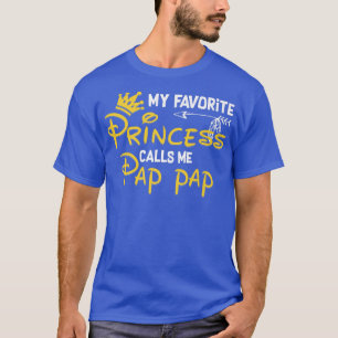 Camiseta My Favorite Princess Calls Me Pap Pap Funny Birthd
