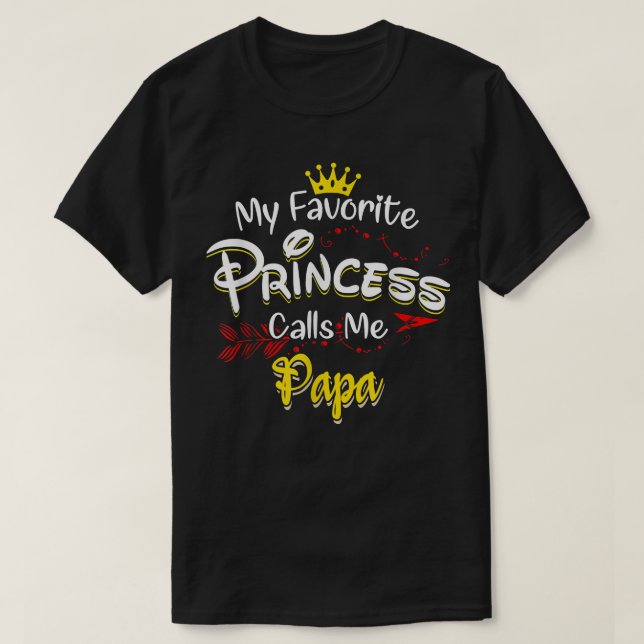 Camiseta My Favorite Princess Calls Me Papa Matching Family (Diseño del anverso)