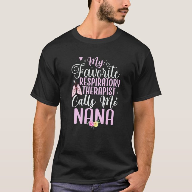 Camiseta My Favorite Respiratory Therapist calls me NANA Cu (Anverso)