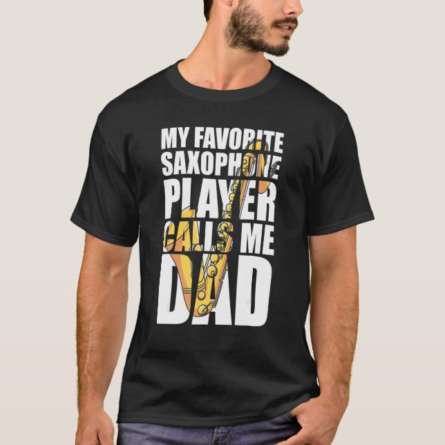 Camiseta My Favorite Saxophone Player Calls Me Dad (Anverso)