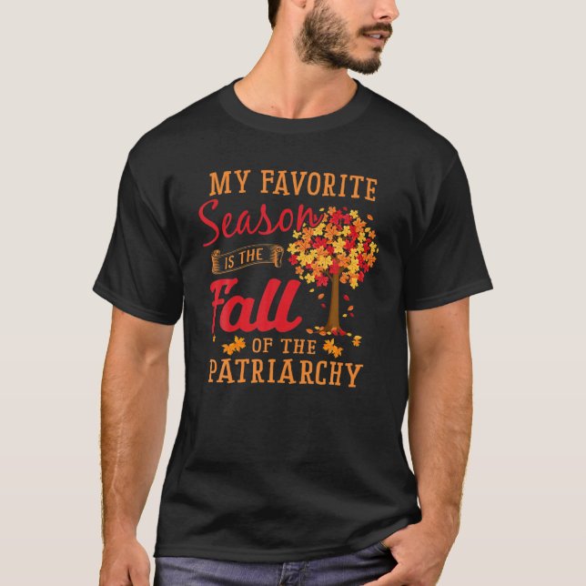 Camiseta My Favorite Season Is The Fall Of The Patriarchy F (Anverso)