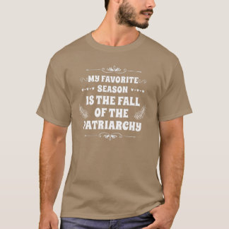 CAMISETA MY FAVORITE SEASON IS THE FALL OF THE PATRIARCHY G