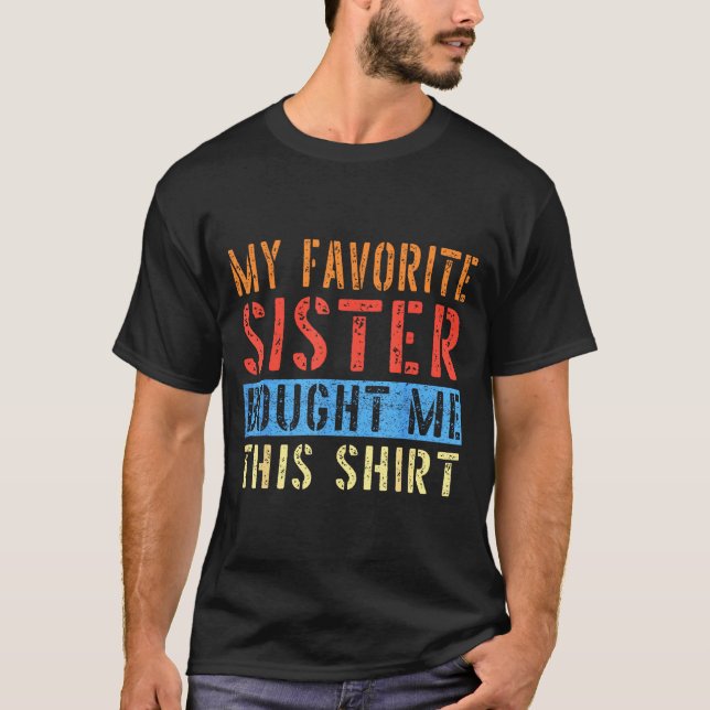 Camiseta My Favorite Sister Bought Me This Funny Brother Pr (Anverso)