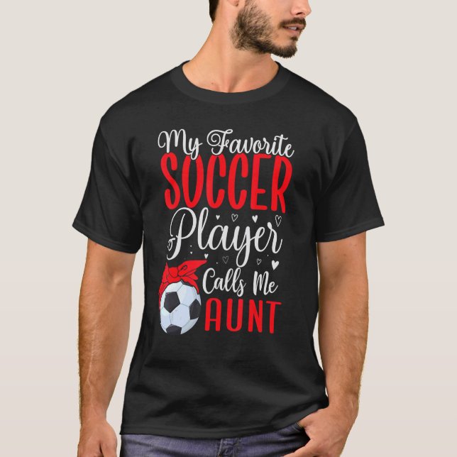 Camiseta My Favorite Soccer player calls me Aunt Cute 1 (Anverso)