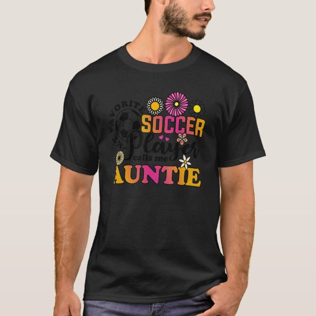 Camiseta My Favorite Soccer Player Calls Me Auntie (Anverso)