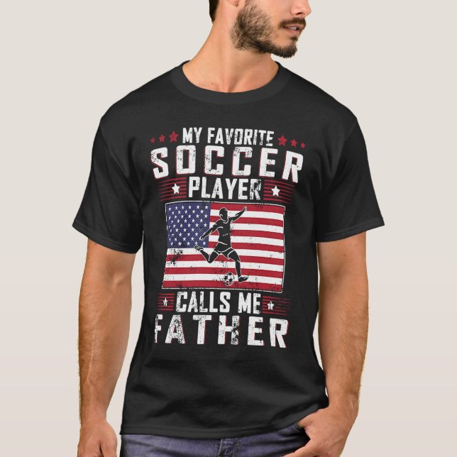 Camiseta My Favorite Soccer Player Calls Me Father Father D (Anverso)