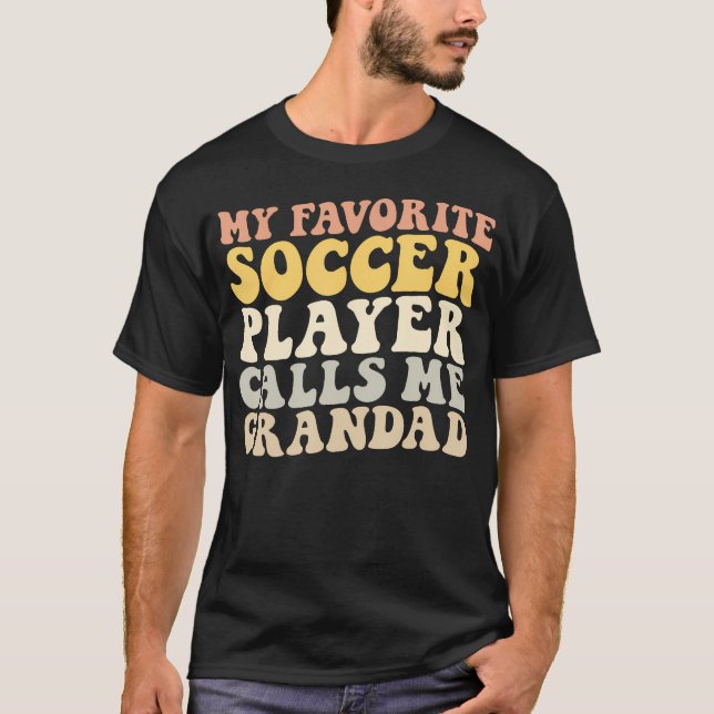 Camiseta My Favorite Soccer Player Calls Me Grandad Funny G (Anverso)