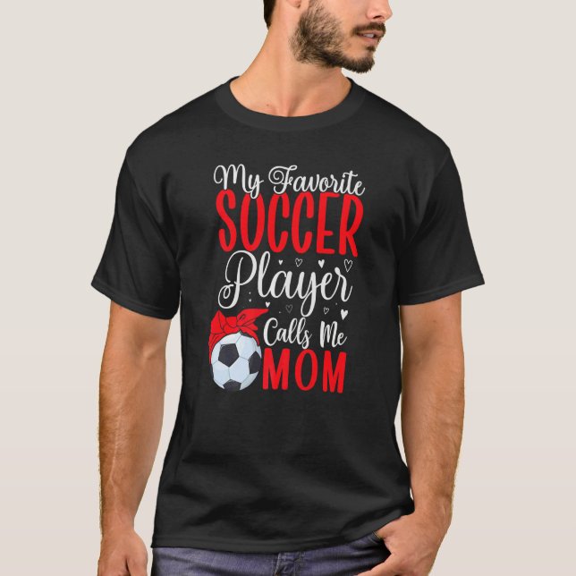 Camiseta My Favorite Soccer player calls me Mom Cute (Anverso)