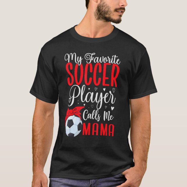 Camiseta My Favorite Soccer player calls me Mom Cute 2 (Anverso)