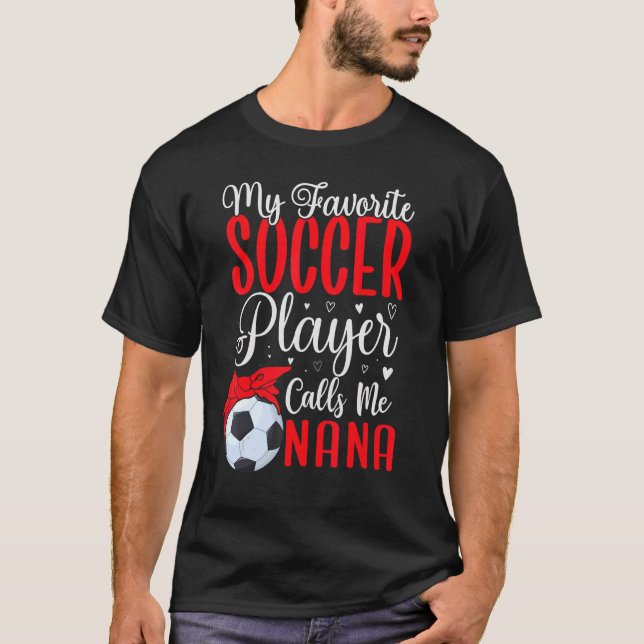 Camiseta My Favorite Soccer player calls me NANA Cute (Anverso)