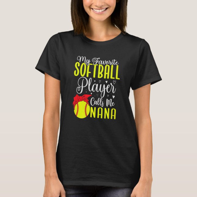 Camiseta My Favorite Softball player calls me NANA Cute (Anverso)