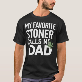 Camiseta My Favorite Stoner Calls Me Dad - Dad Gift