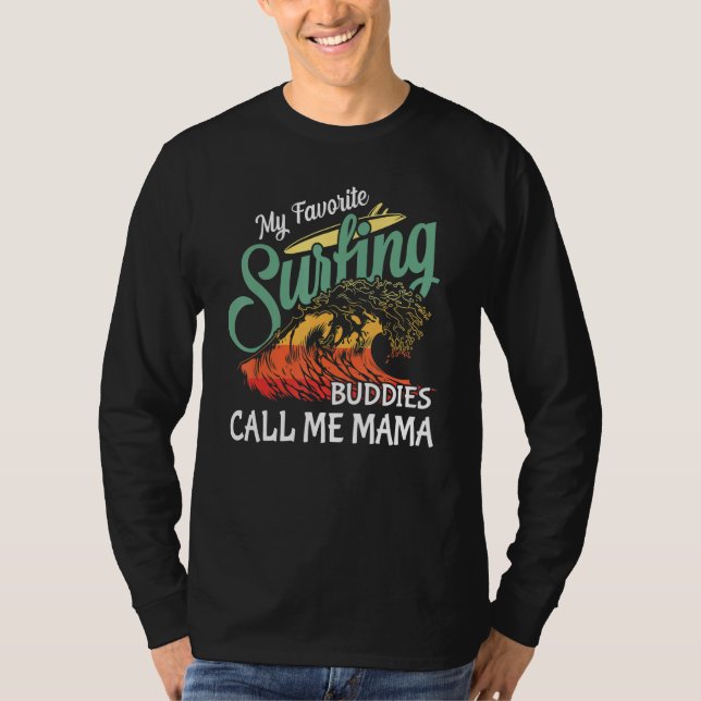 Camiseta My Favorite Surfing Buddies Call Me Mama Family Tr (Anverso)