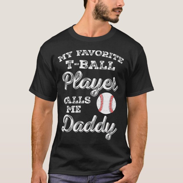 Camiseta My Favorite T-Ball Player Calls Me Daddy Ball Dad (Anverso)