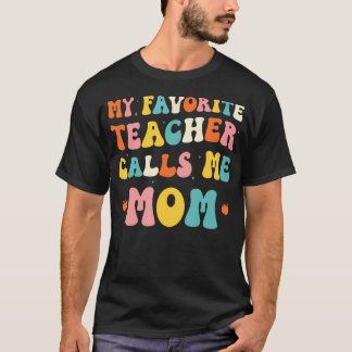 Camiseta My Favorite Teacher Calls Me Mom Funny Groovy Teac