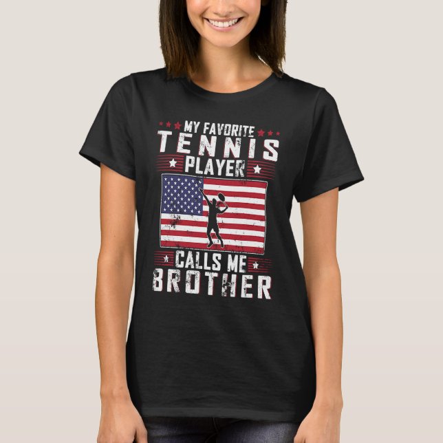 Camiseta My Favorite Tennis Player Calls Me Brother Father  (Anverso)