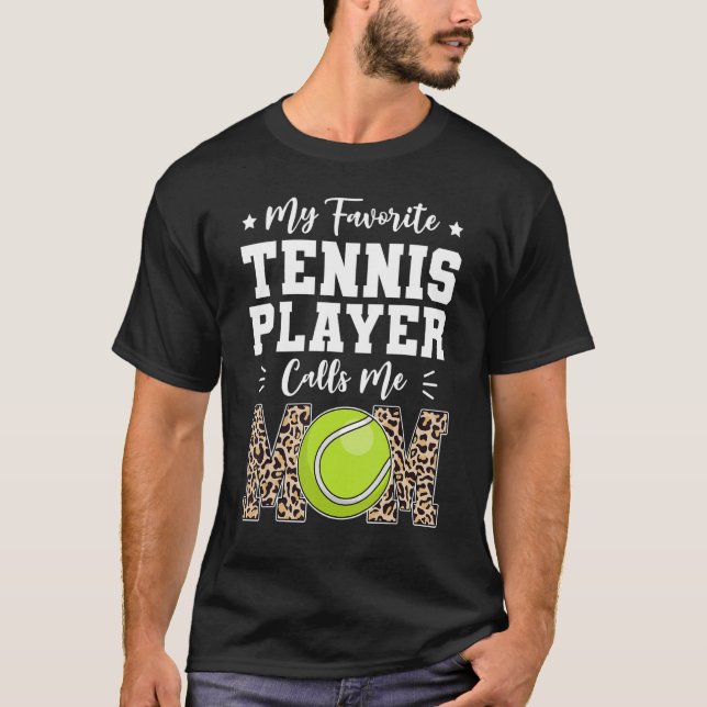 Camiseta My Favorite Tennis Player Calls Me Mom   Mothers D (Anverso)