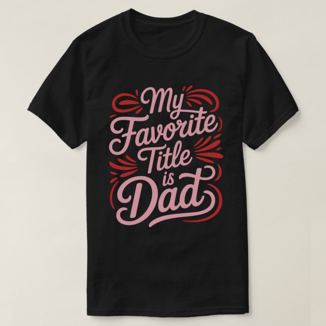 Camiseta My Favorite Title Is Dad Calligraphy Tee (Diseño del anverso)