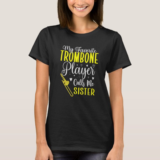 Camiseta My Favorite Trombone player calls me Sister Cute (Anverso)