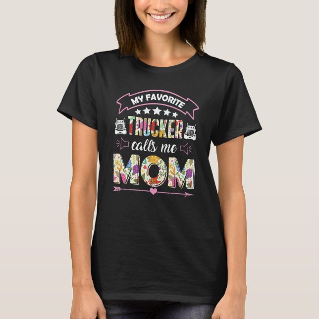 Camiseta My Favorite Trucker Call Me Mom Happy Motheru2019s (Anverso)
