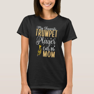 Camiseta My Favorite Trumpet player calls me Mom Cute  1