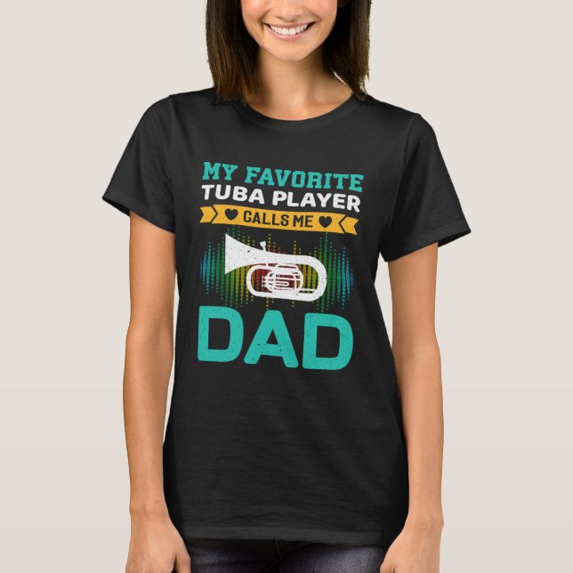 Camiseta My Favorite Tuba Player Calls Me Dad Fathers Day (Anverso)