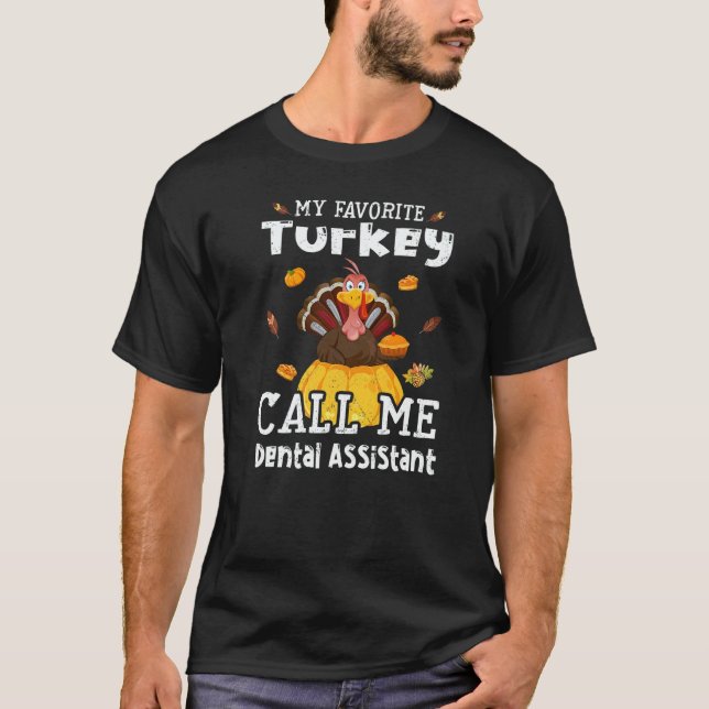 Camiseta My Favorite Turkey Calls Me Dental Assistant Thank (Anverso)