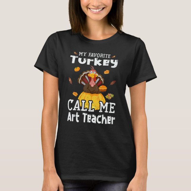 Camiseta My Favorite Turkey Calls Me Teacher Thanksgiving (Anverso)