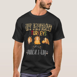Camiseta My Favorite Turkeys Call Me Lunch Lady Funny Thank