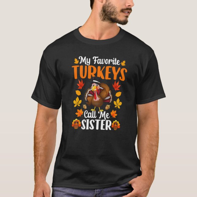 Camiseta My Favorite Turkeys Call Me Sister   Thanksgiving (Anverso)