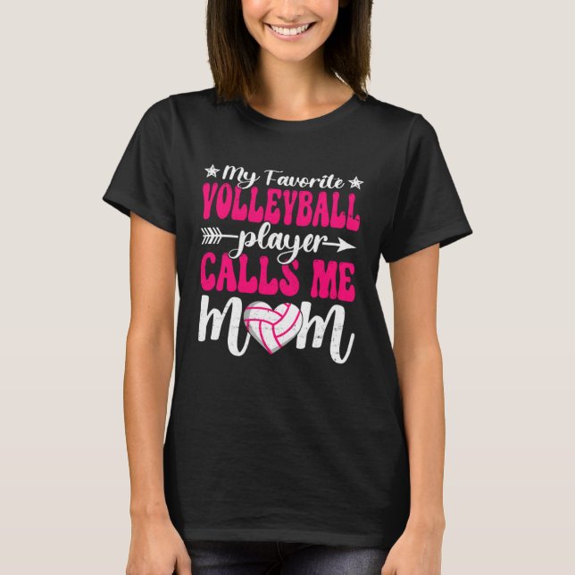 Camiseta My Favorite Volleyball Player Calls Me Mom Cute Mo (Anverso)