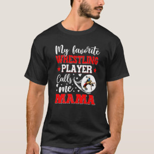 Camiseta My Favorite Wrestling Player Calls Me Mama Women 1