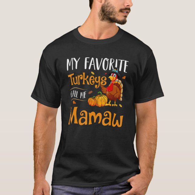 Camiseta My Favorites Turkey Call Me Mamaw Thanksgiving Mat (Anverso)