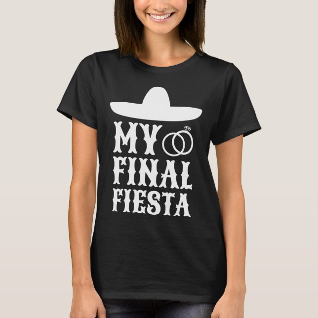 Camiseta My Final Fiesta Mexico Bachelorette Party  1 (Anverso)