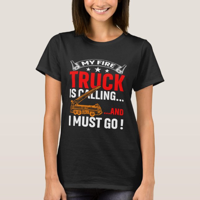 Camiseta My Firetruck Is Calling And I Must Go Fire Trucker (Anverso)