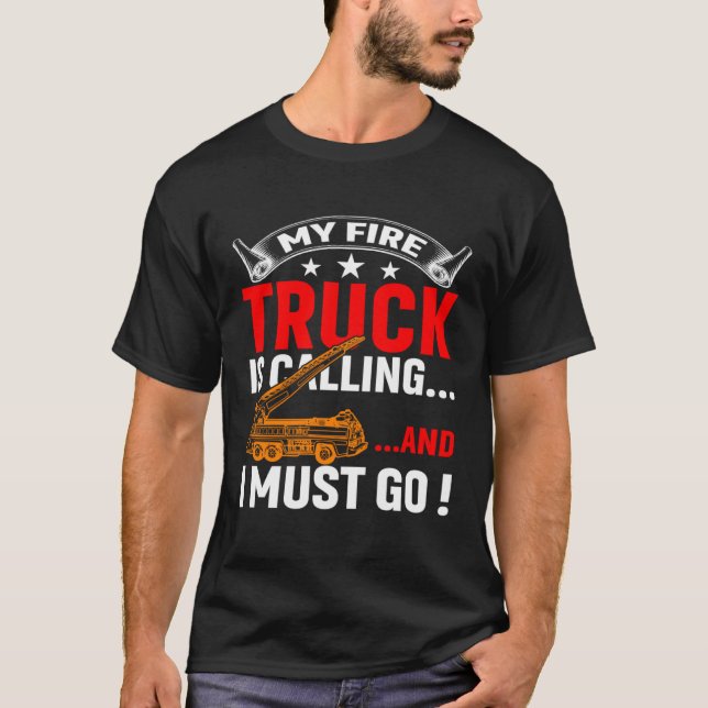 Camiseta My Firetruck Is Calling And I Must Go Fire Trucker (Anverso)
