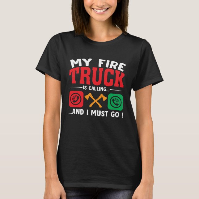 Camiseta My Firetruck Is Calling And I Must Go Fire Trucker (Anverso)
