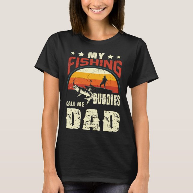 Camiseta My Fishing Buddies Call Me Dad  Father Day (Anverso)