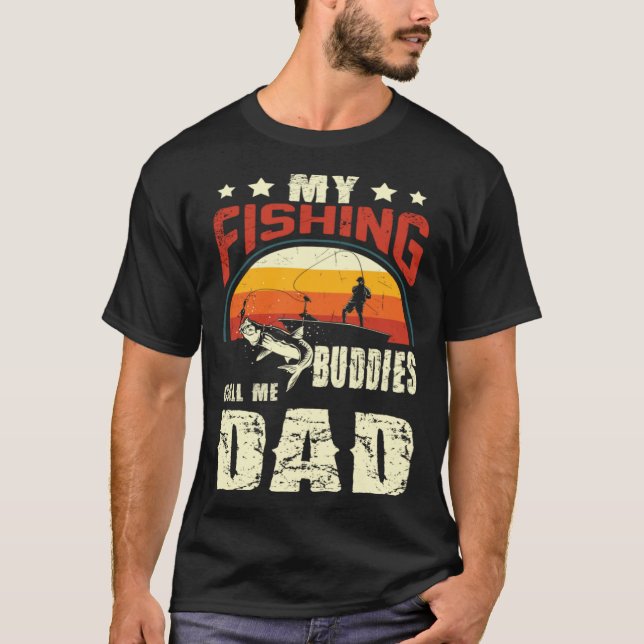 Camiseta My Fishing Buddies Call Me Dad  Father Day (Anverso)