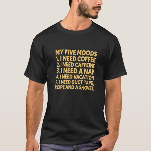 Camiseta My Five Moods - Funny Coffee Caffeine Nap Vacation (Anverso)