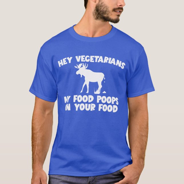 Camiseta My Food Poops On Your Food Moose Meat Eater family (Anverso)