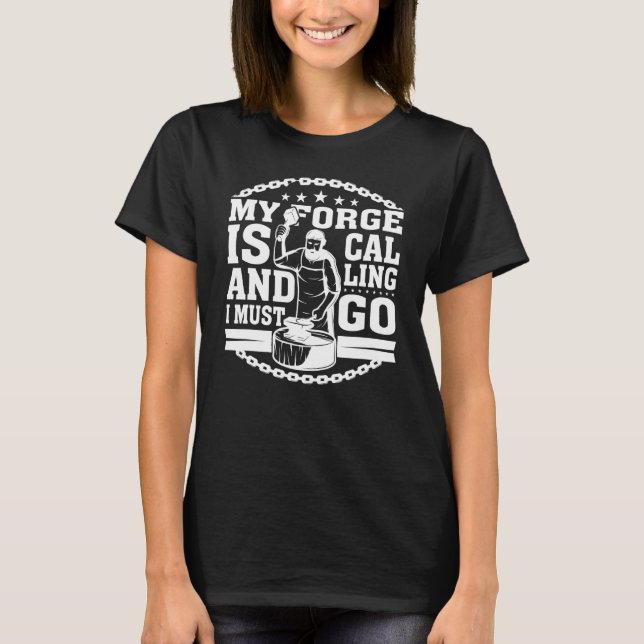 Camiseta My Forge Is Calling And I Must Go Blacksmith (Anverso)