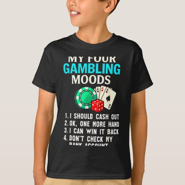 Camiseta My Four Gambling Moods Funny Casino Gambler Quote  (Anverso)
