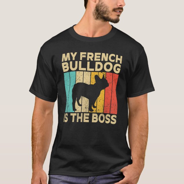 Camiseta My French Bulldog is the Boss   Frenchie (Anverso)